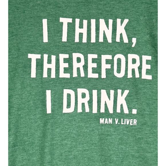House of Swank "I Think Therefore I Drink" T-Shirt Green Size 3X Gag Gift Funny - Picture 1 of 7